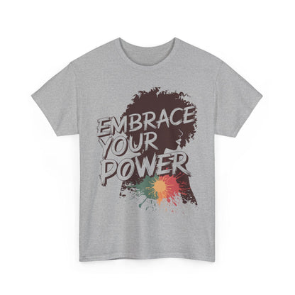 Embrace Your Power T-shirt for Empowerment - SosirrealByDesign