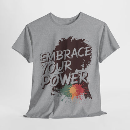 Embrace Your Power T-shirt for Empowerment - SosirrealByDesign