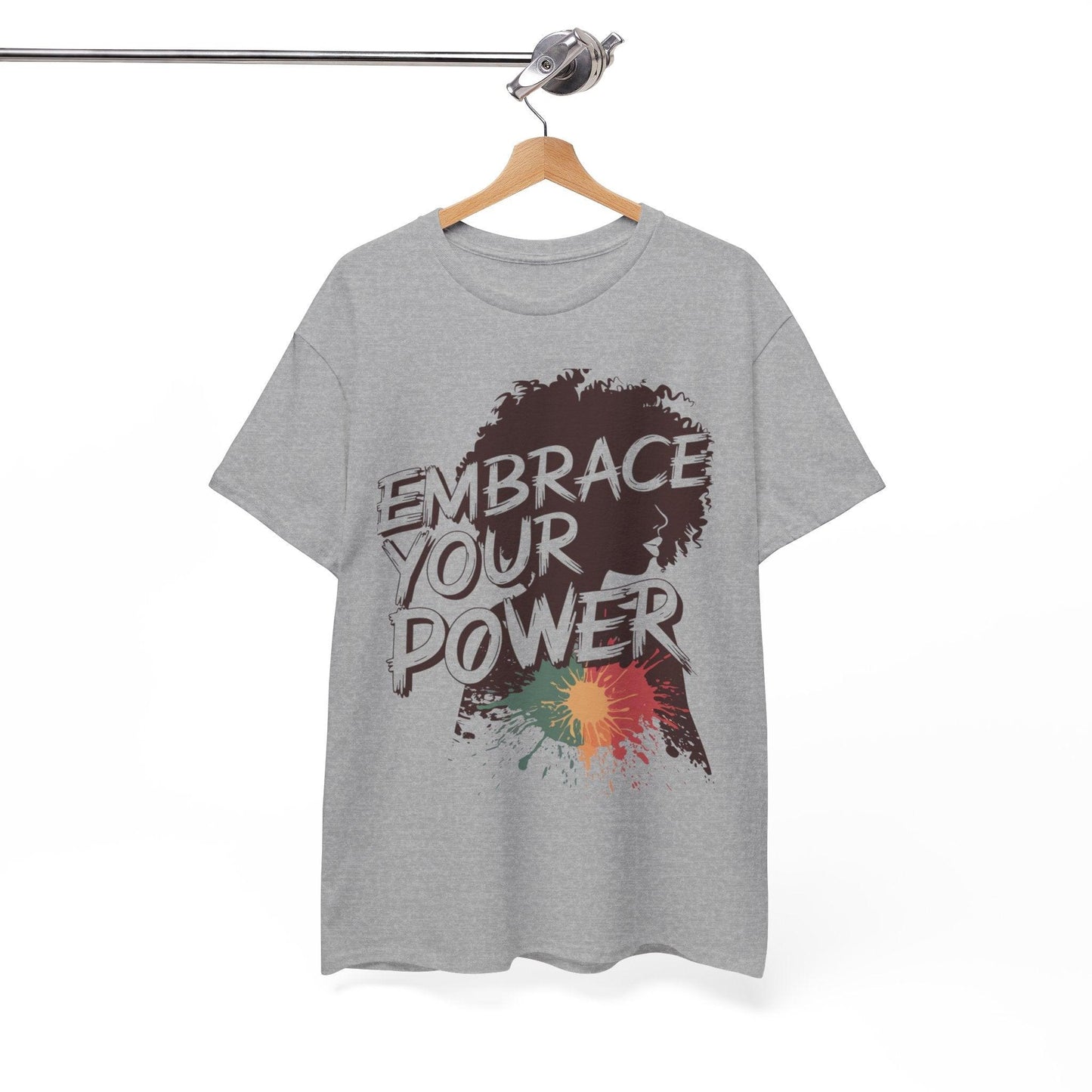 Embrace Your Power T-shirt for Empowerment - SosirrealByDesign
