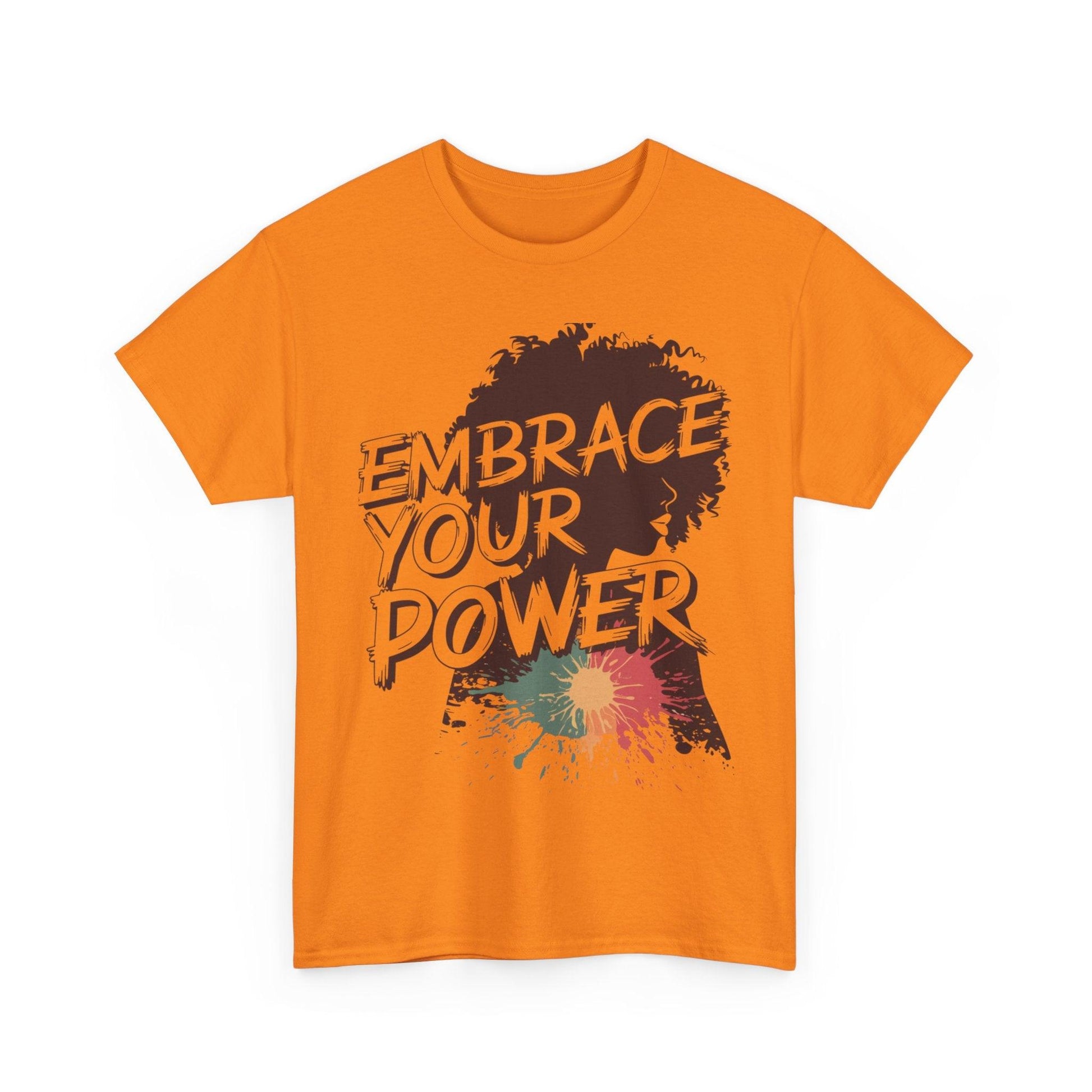 Embrace Your Power T-shirt for Empowerment - SosirrealByDesign
