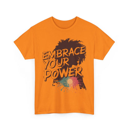 Embrace Your Power T-shirt for Empowerment - SosirrealByDesign