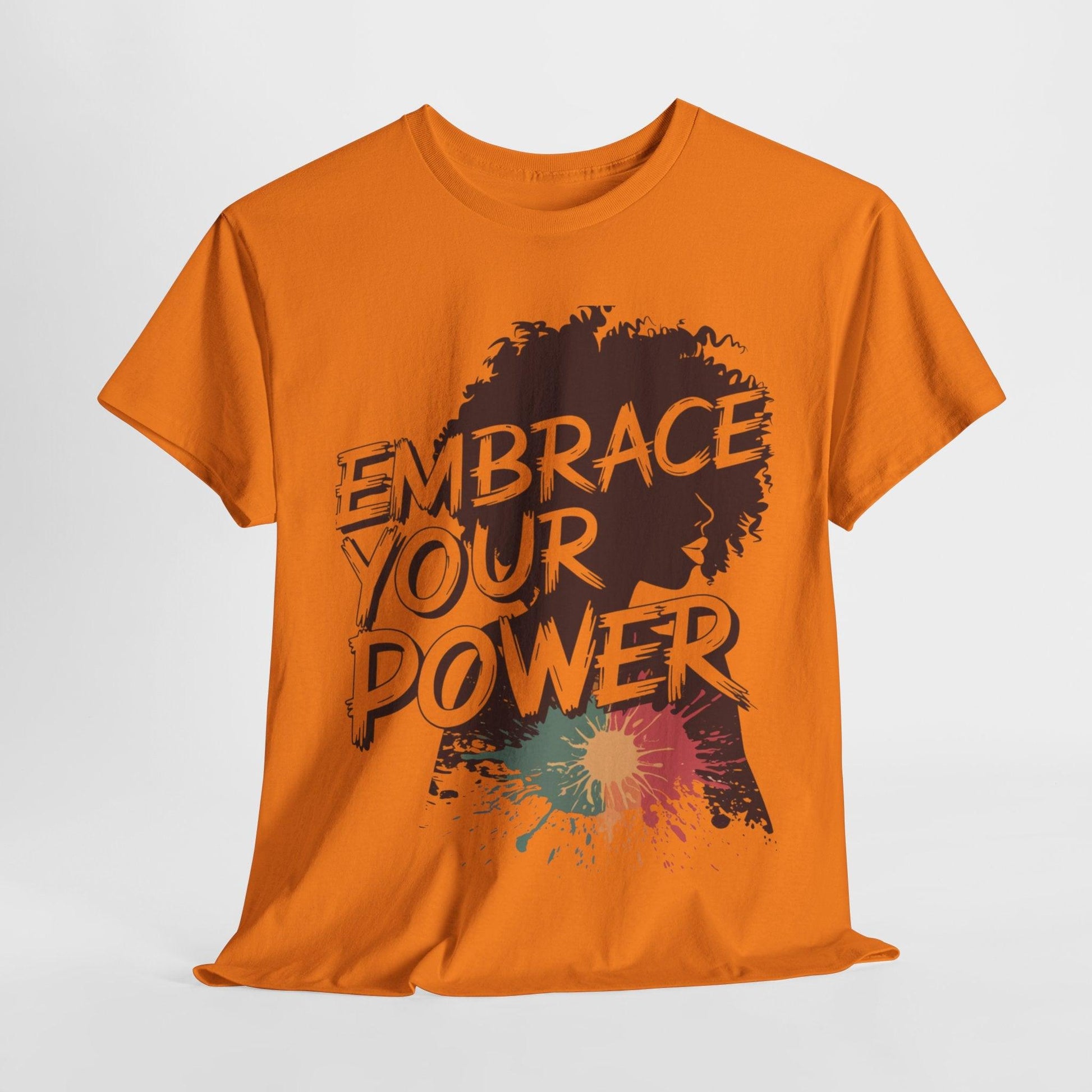 Embrace Your Power T-shirt for Empowerment - SosirrealByDesign