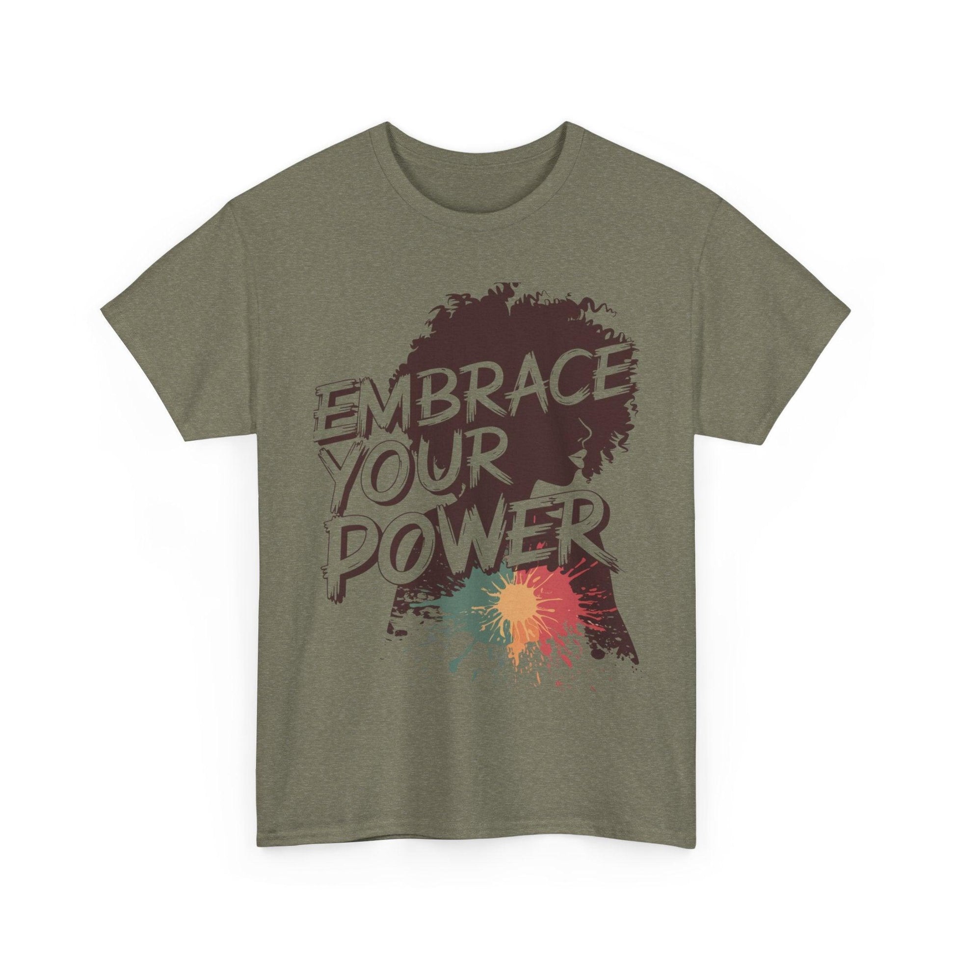 Embrace Your Power T-shirt for Empowerment - SosirrealByDesign