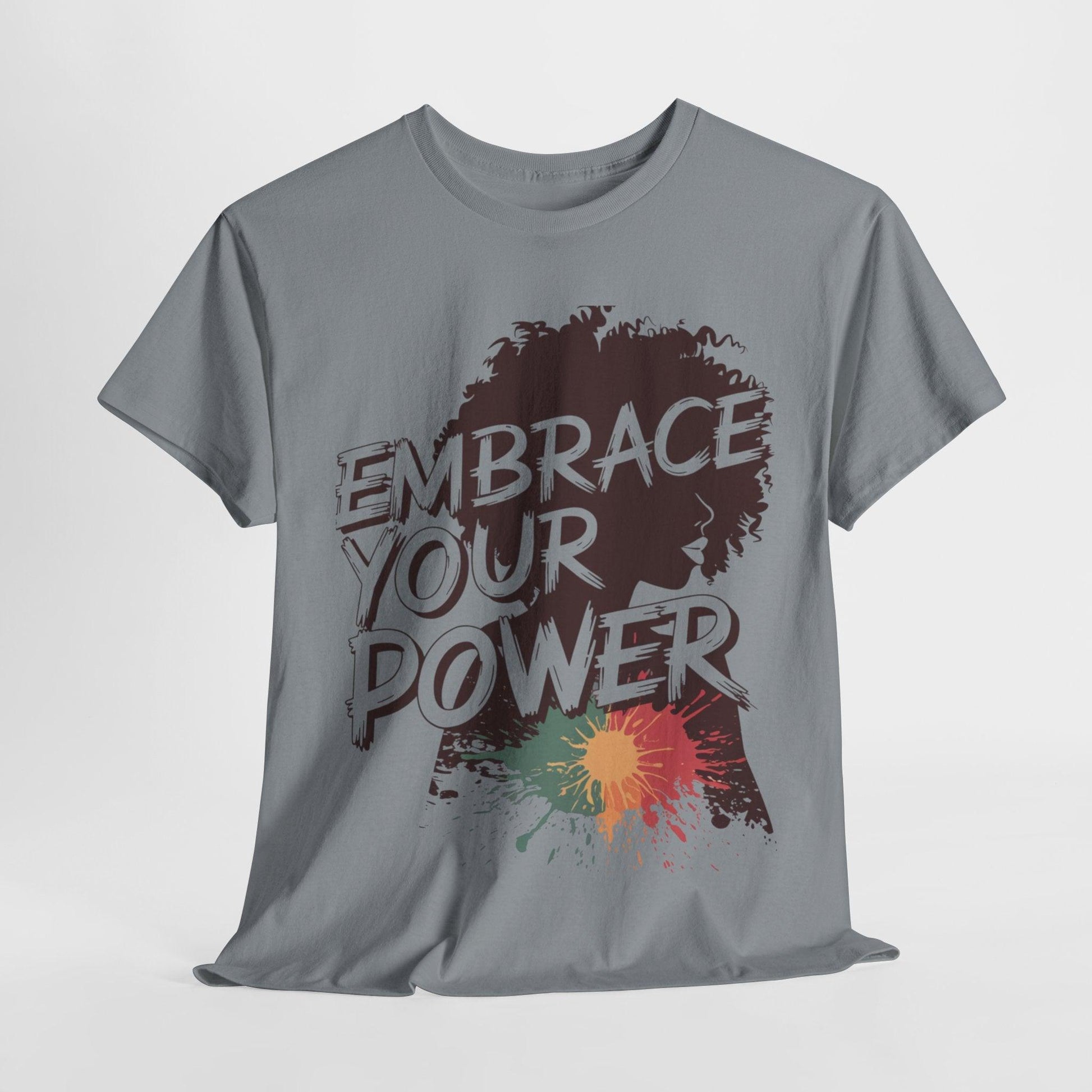 Embrace Your Power T-shirt for Empowerment - SosirrealByDesign