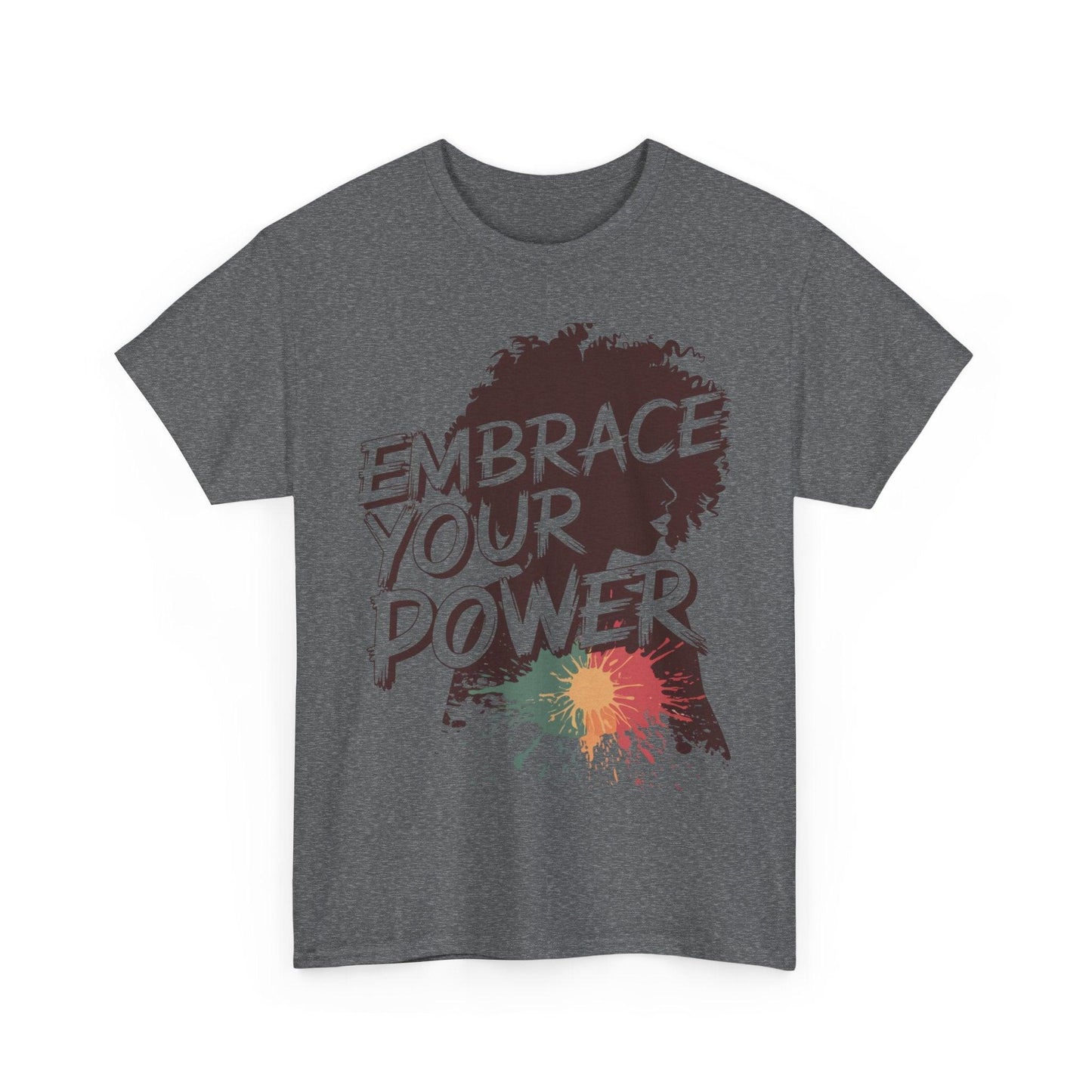Embrace Your Power T-shirt for Empowerment - SosirrealByDesign