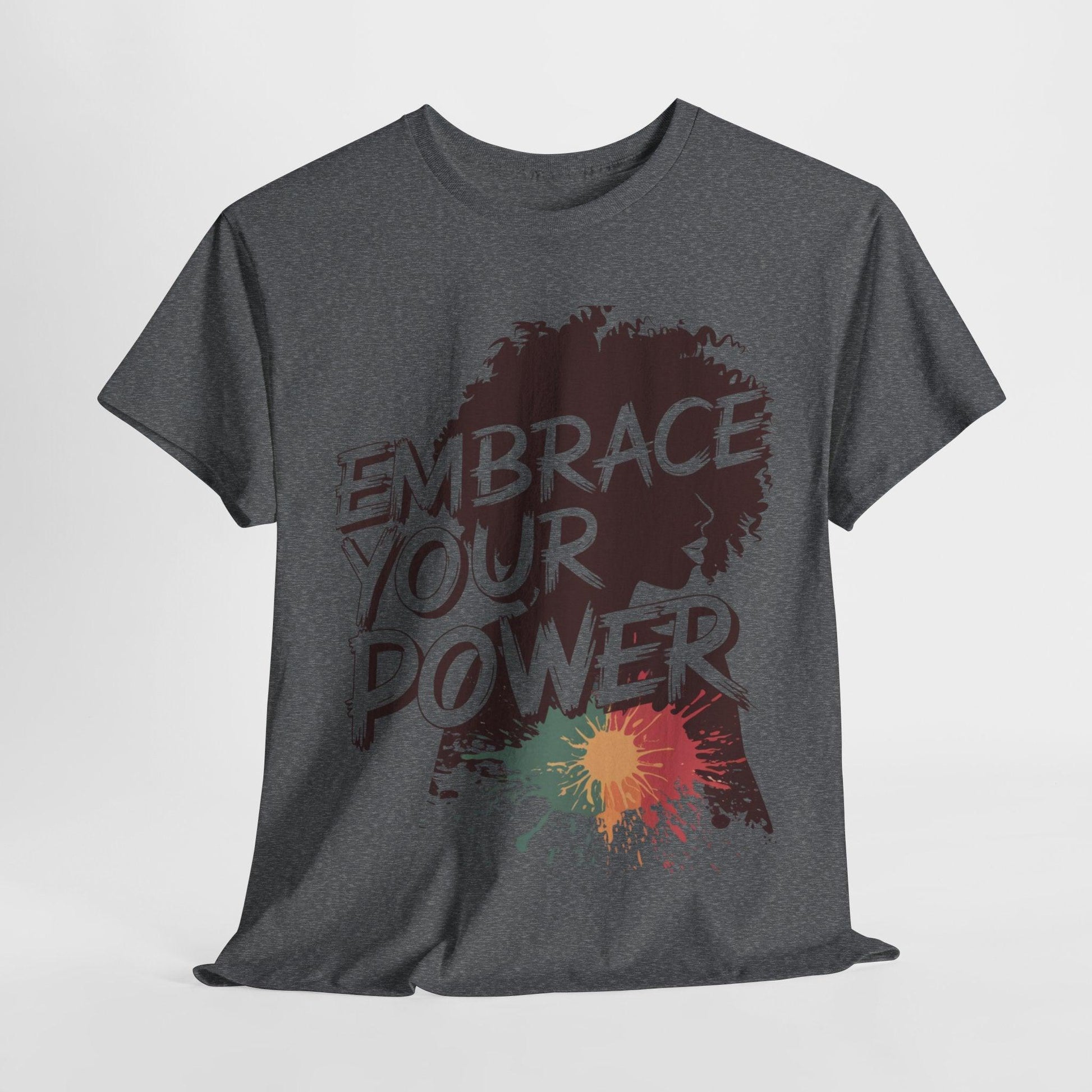 Embrace Your Power T-shirt for Empowerment - SosirrealByDesign