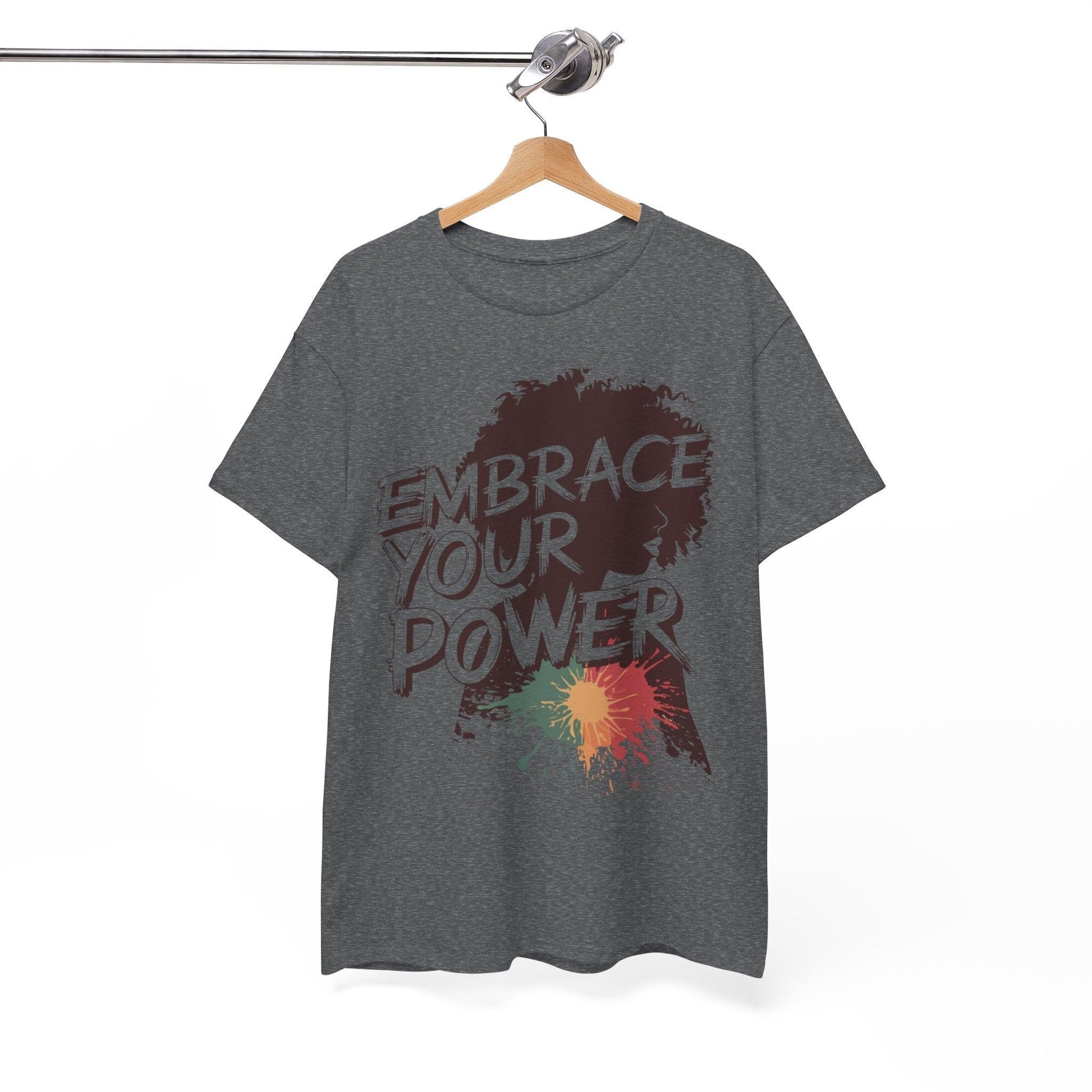 Embrace Your Power T-shirt for Empowerment - SosirrealByDesign