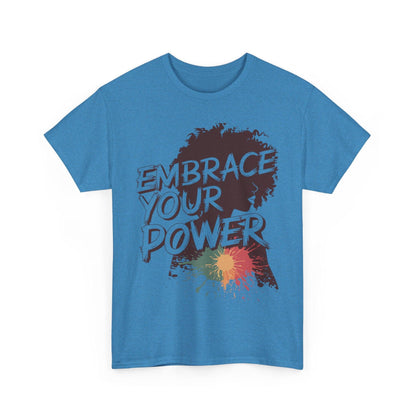 Embrace Your Power T-shirt for Empowerment - SosirrealByDesign
