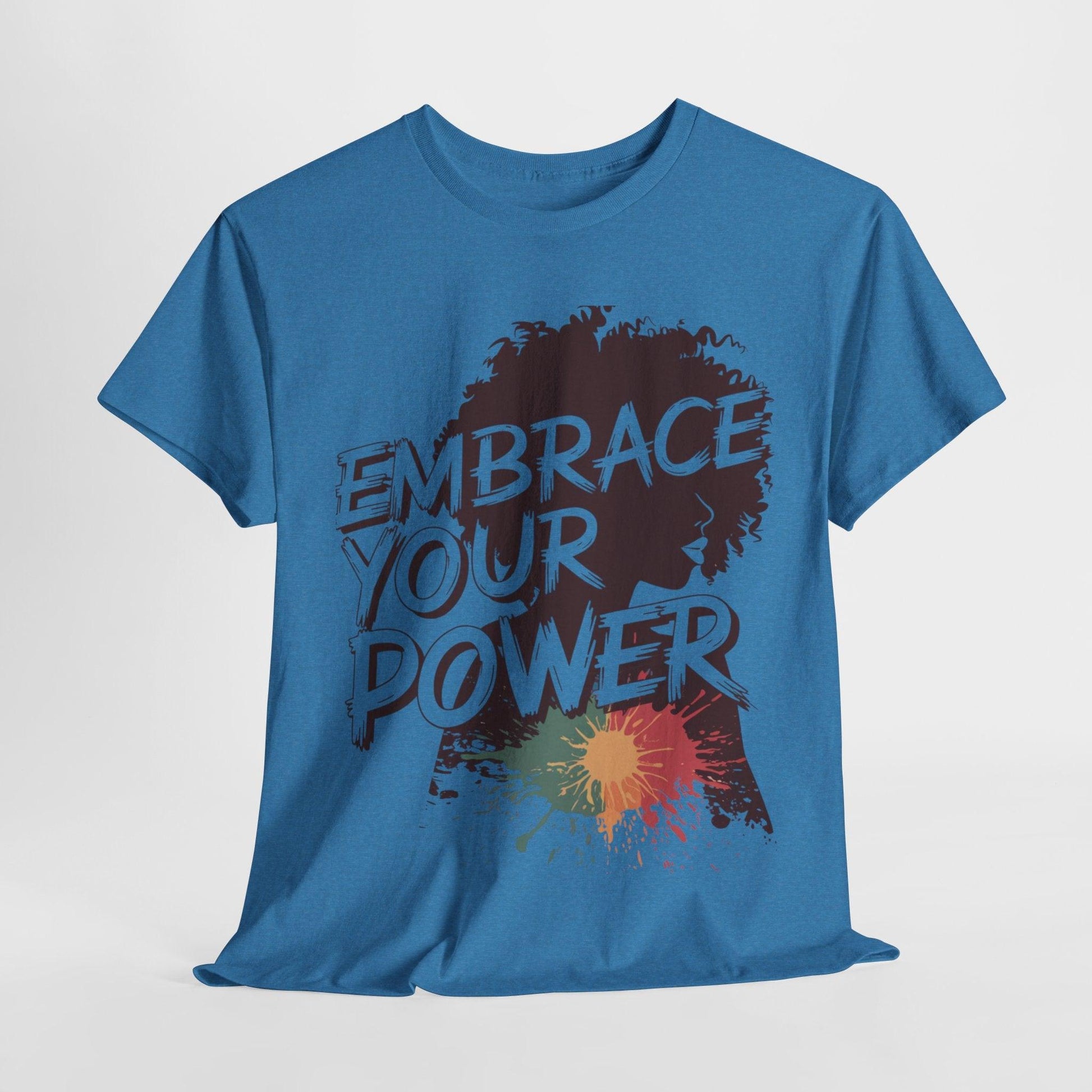 Embrace Your Power T-shirt for Empowerment - SosirrealByDesign