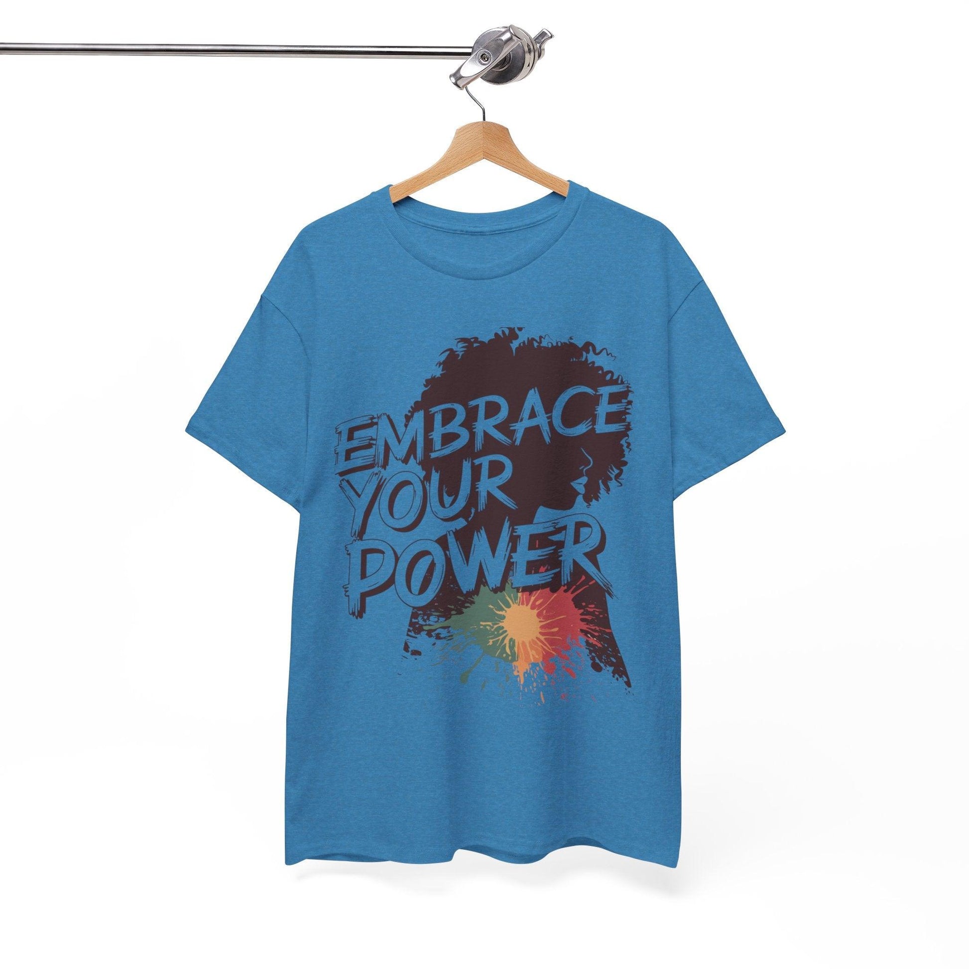 Embrace Your Power T-shirt for Empowerment - SosirrealByDesign