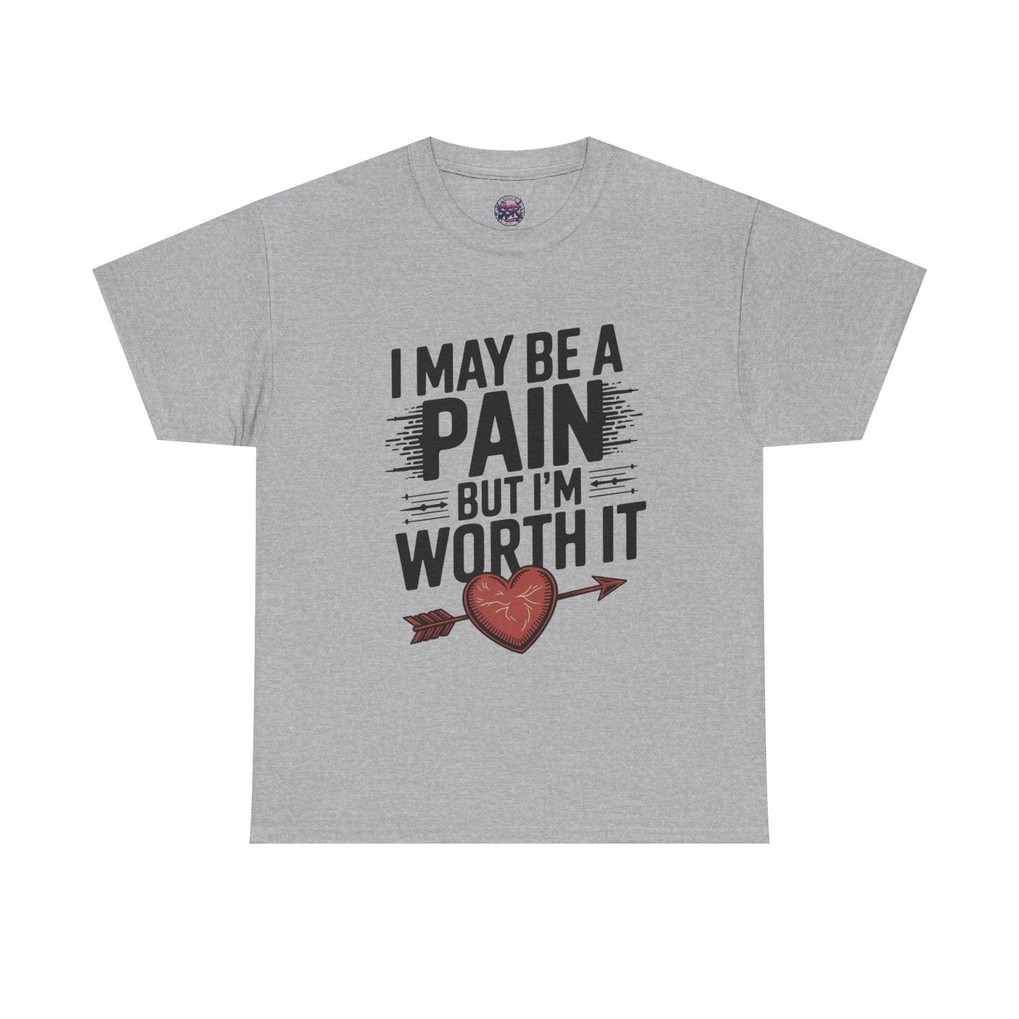 Funny Pain Worth It Tee - I May Be a Pain but I'm Worth It - SosirrealByDesign