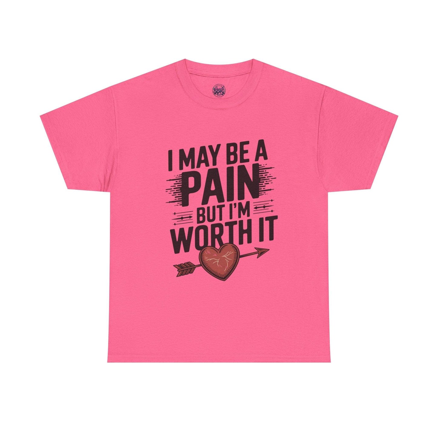 Funny Pain Worth It Tee - I May Be a Pain but I'm Worth It - SosirrealByDesign