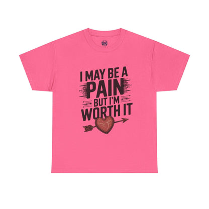 Funny Pain Worth It Tee - I May Be a Pain but I'm Worth It - SosirrealByDesign