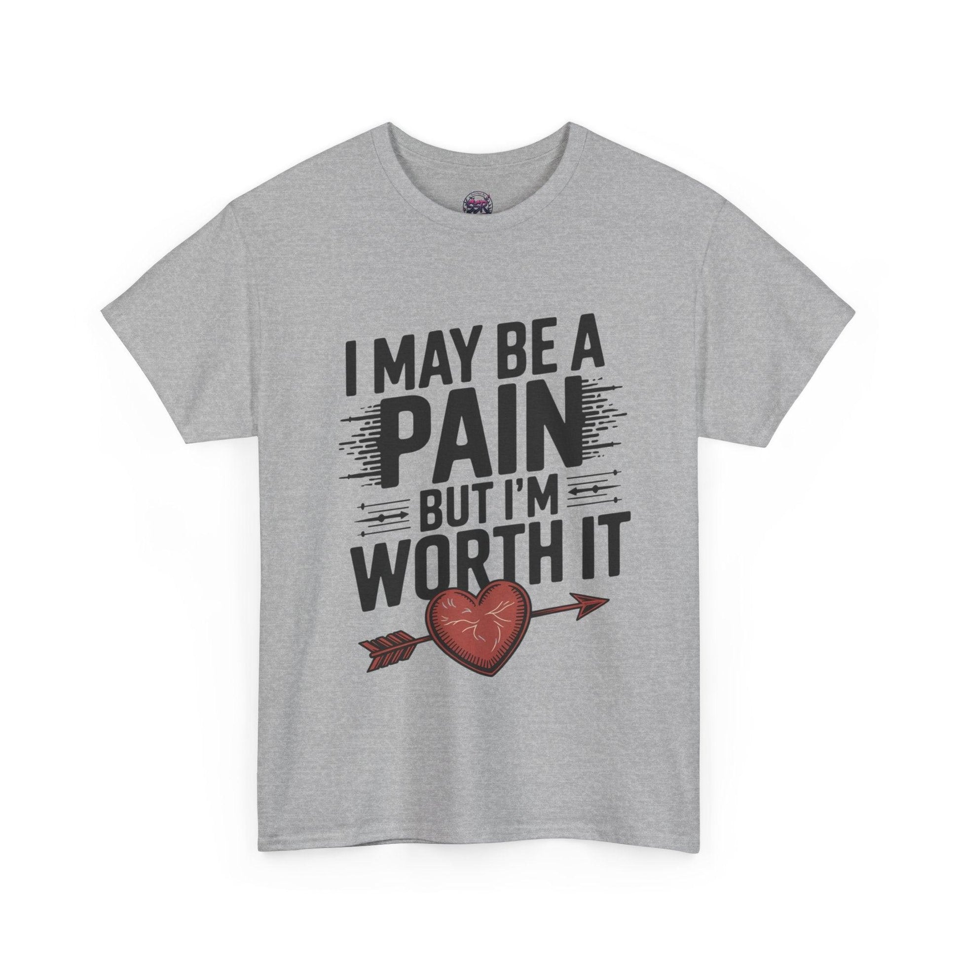 Funny Pain Worth It Tee - I May Be a Pain but I'm Worth It - SosirrealByDesign