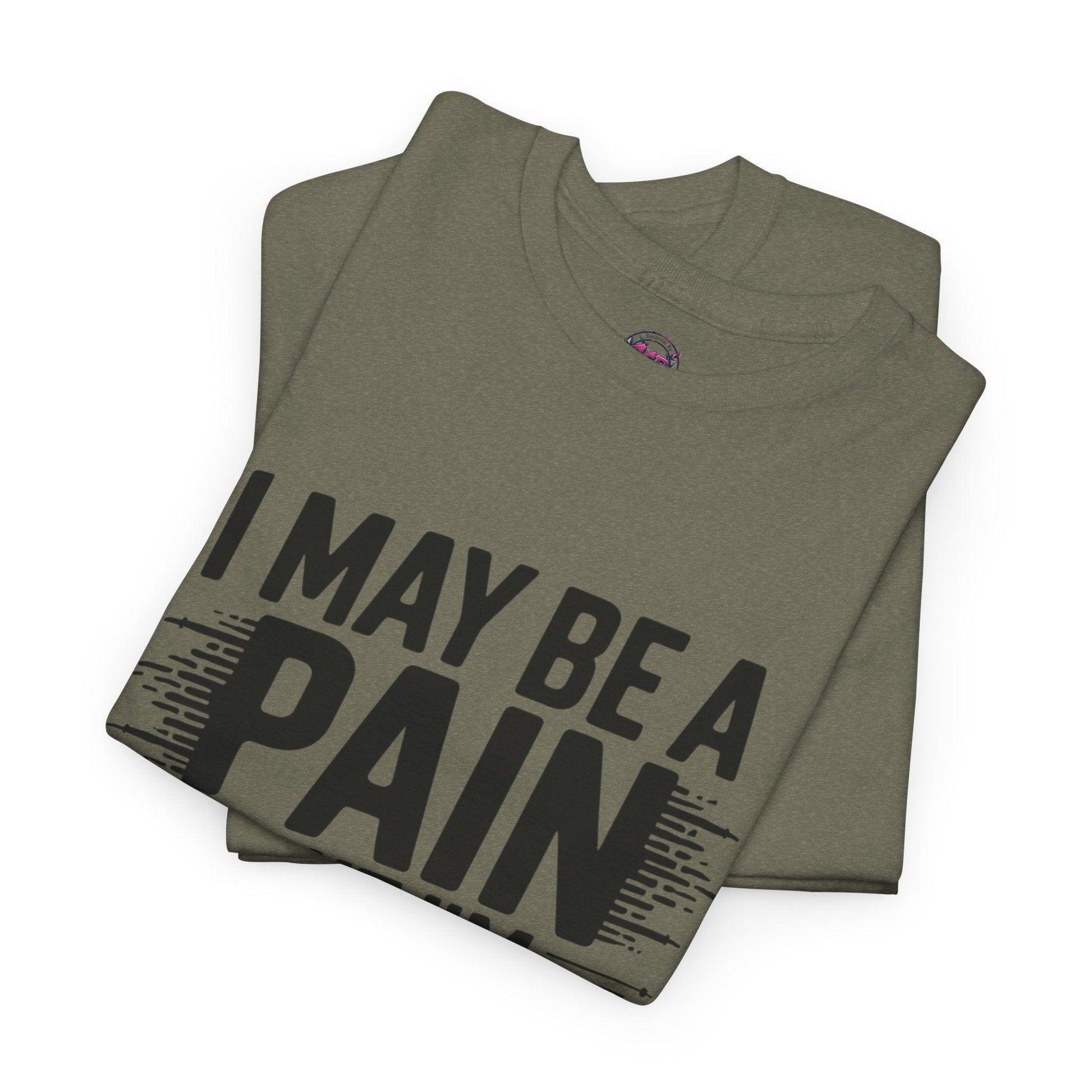 Funny Pain Worth It Tee - I May Be a Pain but I'm Worth It - SosirrealByDesign