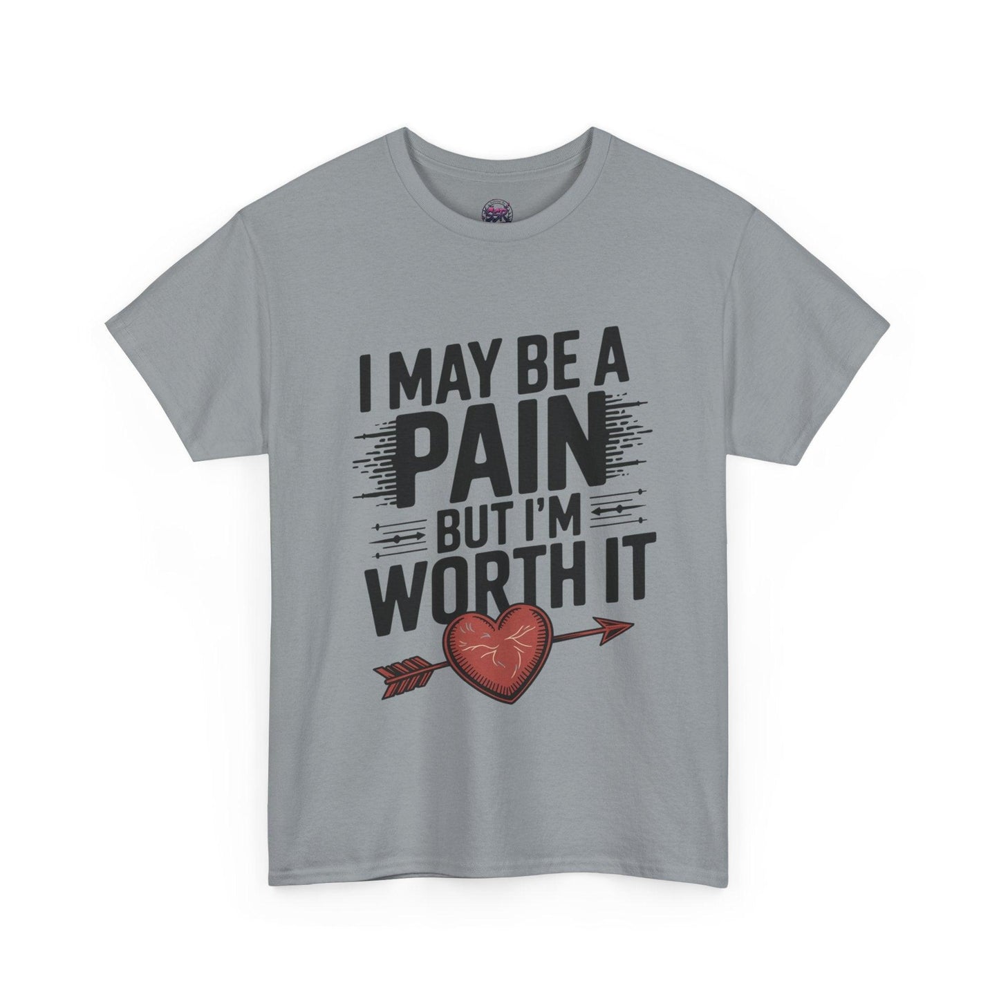 Funny Pain Worth It Tee - I May Be a Pain but I'm Worth It - SosirrealByDesign
