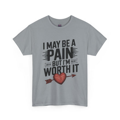 Funny Pain Worth It Tee - I May Be a Pain but I'm Worth It - SosirrealByDesign