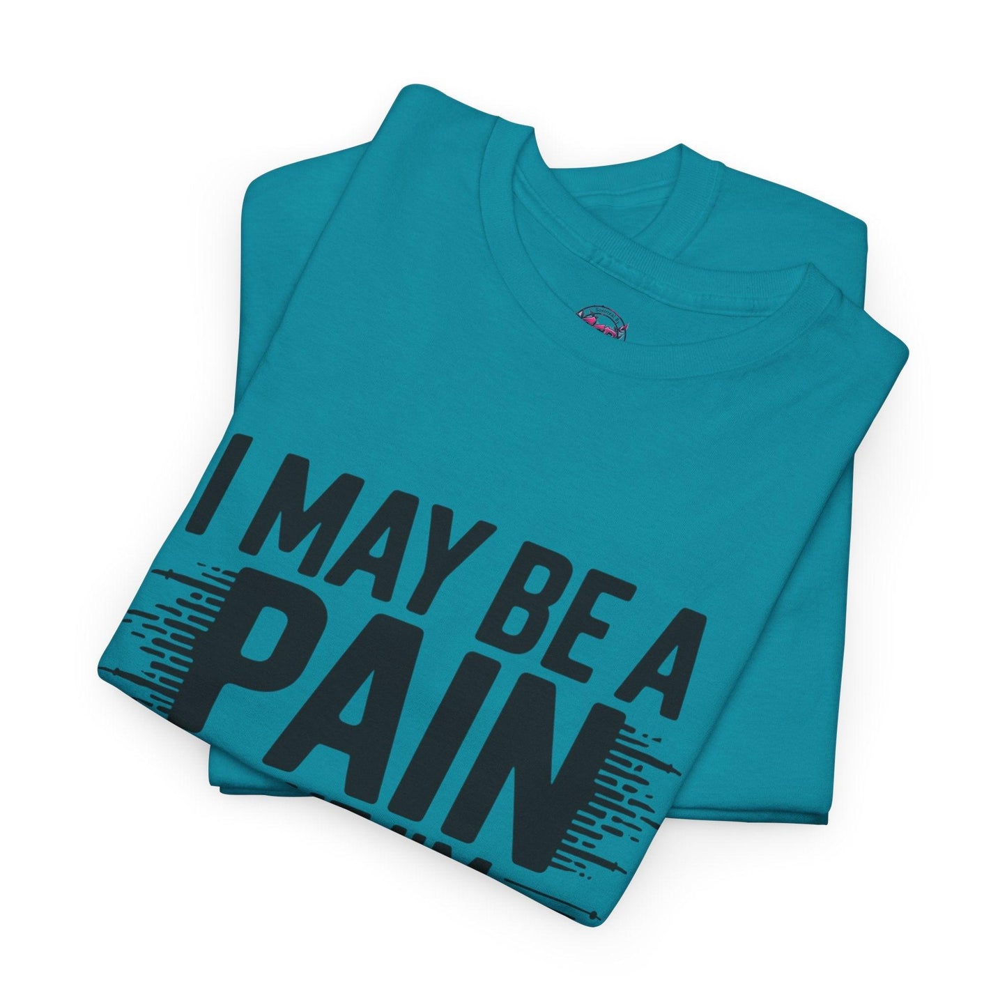 Funny Pain Worth It Tee - I May Be a Pain but I'm Worth It - SosirrealByDesign
