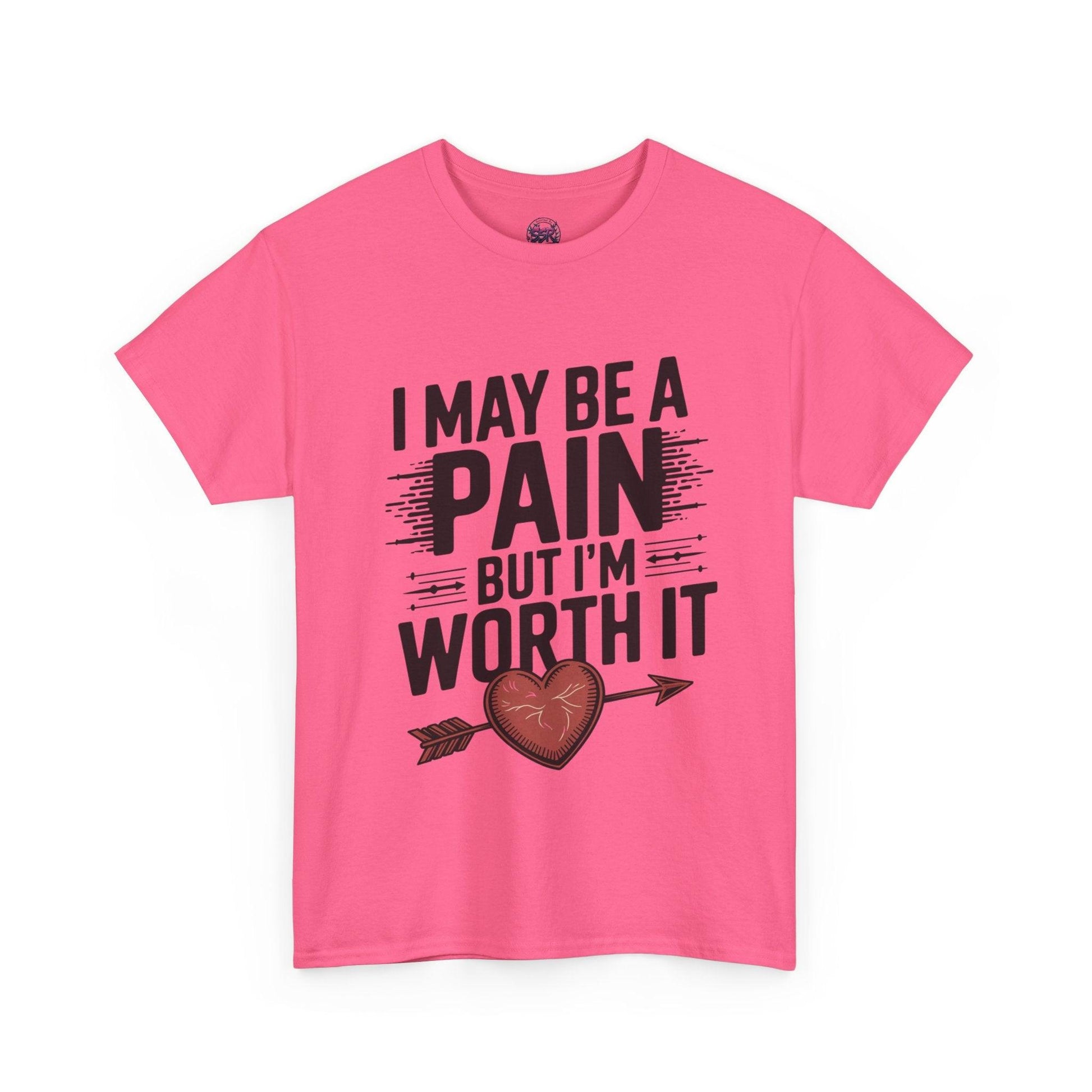 Funny Pain Worth It Tee - I May Be a Pain but I'm Worth It - SosirrealByDesign