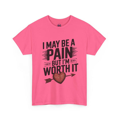 Funny Pain Worth It Tee - I May Be a Pain but I'm Worth It - SosirrealByDesign