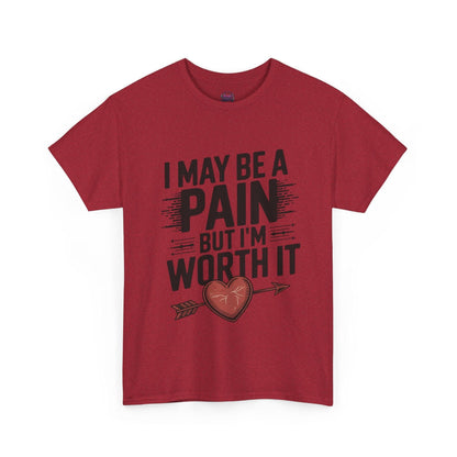 Funny Pain Worth It Tee - I May Be a Pain but I'm Worth It - SosirrealByDesign