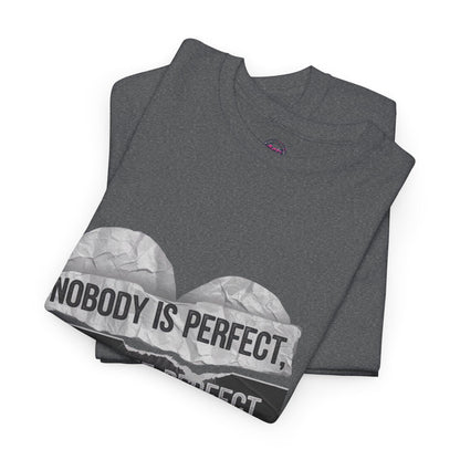 'Nobody is Perfect, but I See Perfect in You'- Graphic tee - SosirrealByDesign