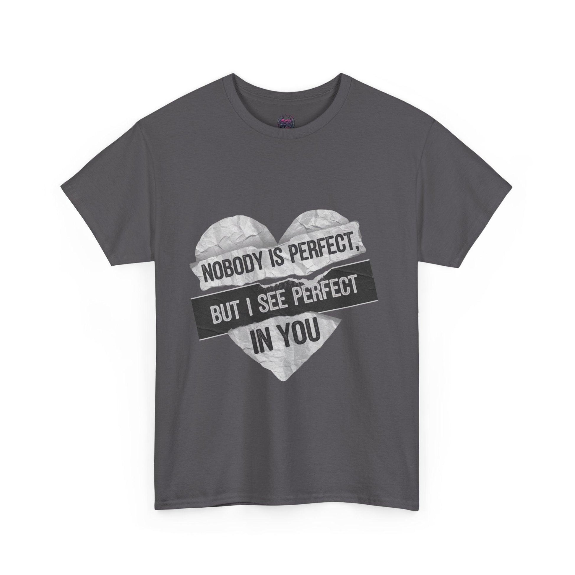 'Nobody is Perfect, but I See Perfect in You'- Graphic tee - SosirrealByDesign