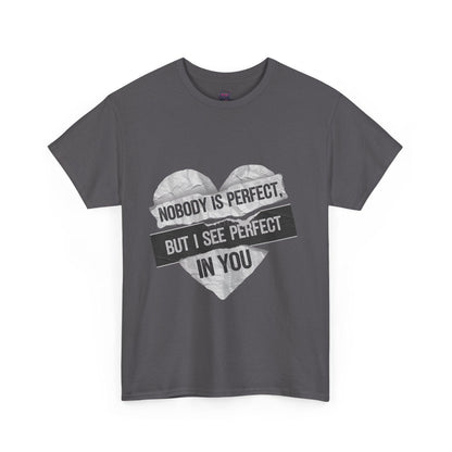 'Nobody is Perfect, but I See Perfect in You'- Graphic tee - SosirrealByDesign