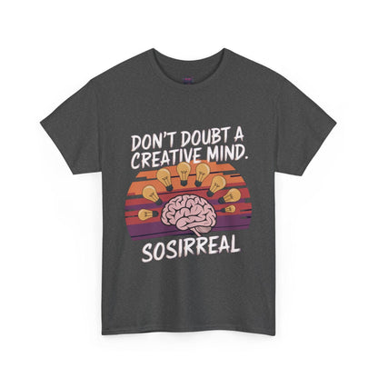 Creative Mind Imagination - Unleash Your Creativity Tee - SosirrealByDesign