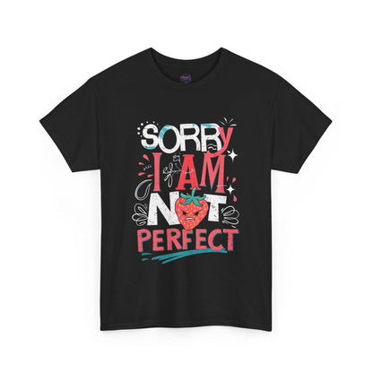 Sorry I Am Not Perfect T-shirt - Embrace Imperfection - SosirrealByDesign