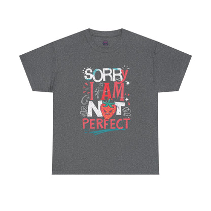 Sorry I Am Not Perfect T-shirt - Embrace Imperfection - SosirrealByDesign