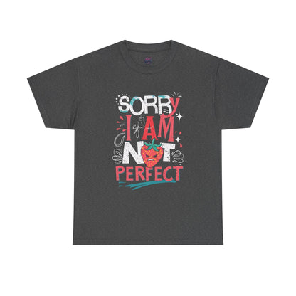 Sorry I Am Not Perfect T-shirt - Embrace Imperfection - SosirrealByDesign