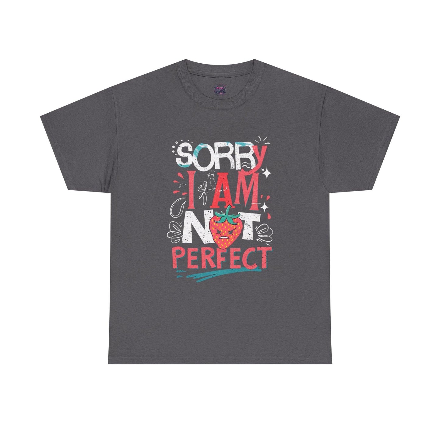 Sorry I Am Not Perfect T-shirt - Embrace Imperfection - SosirrealByDesign