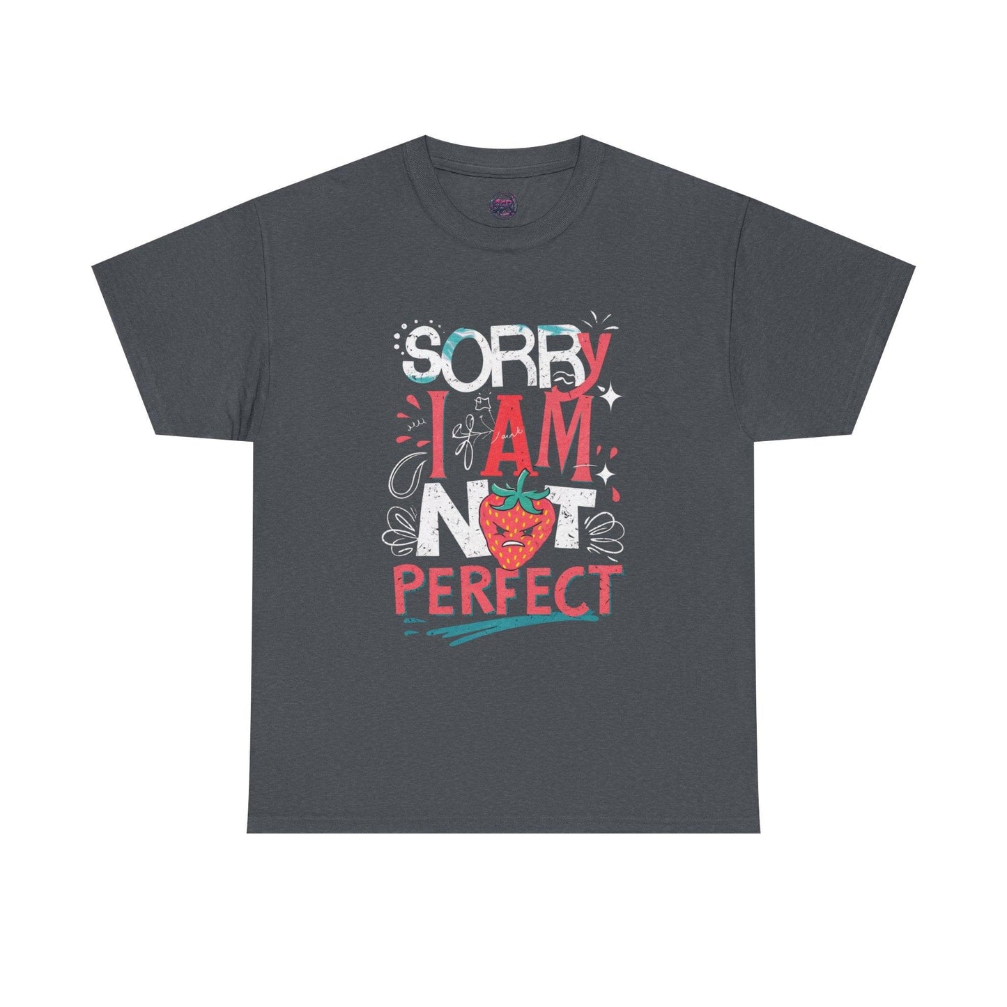 Sorry I Am Not Perfect T-shirt - Embrace Imperfection - SosirrealByDesign