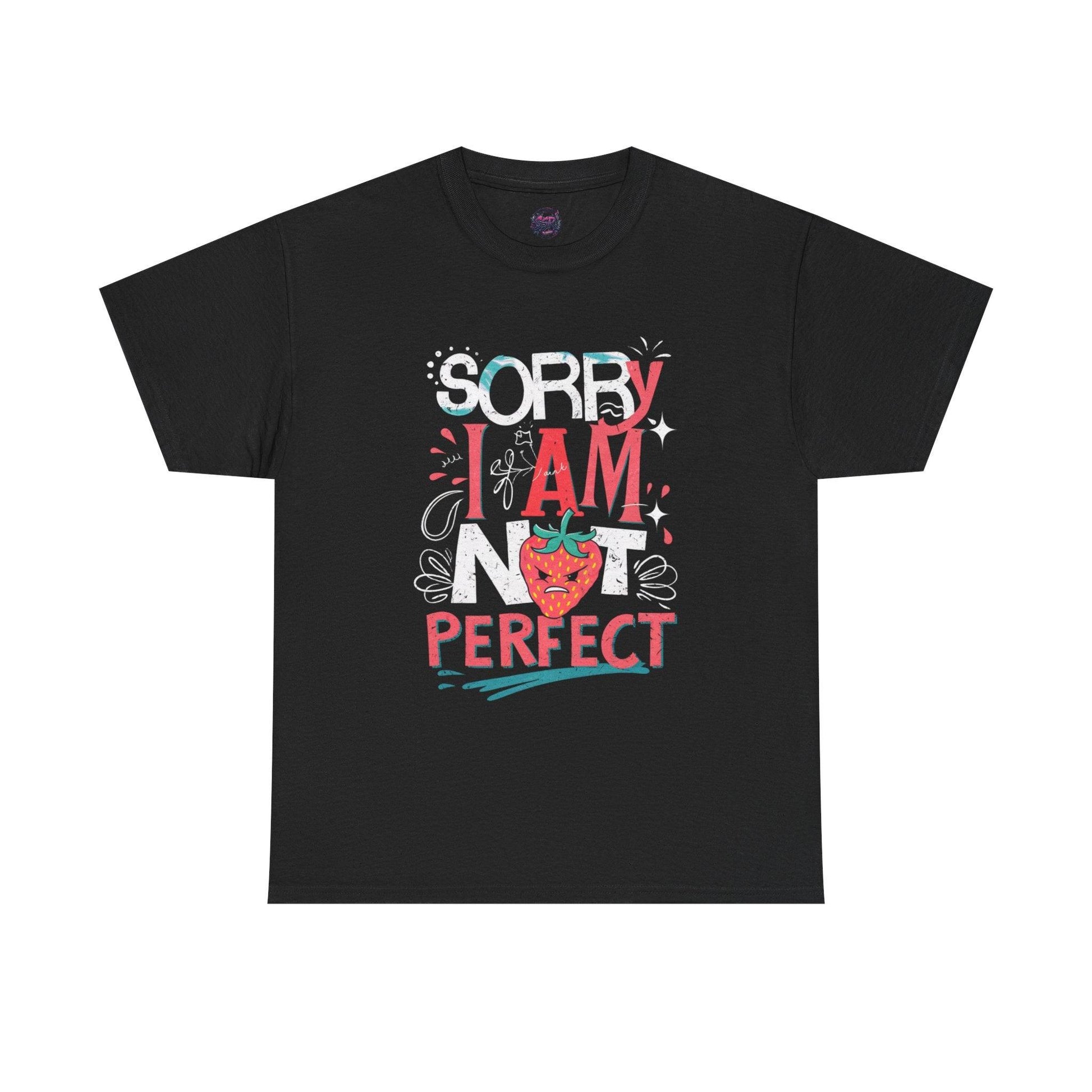 Sorry I Am Not Perfect T-shirt - Embrace Imperfection - SosirrealByDesign