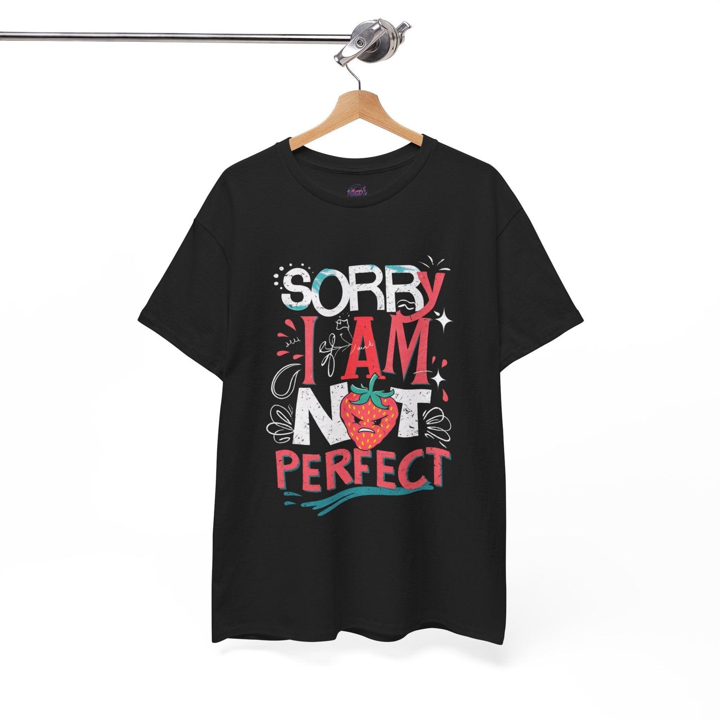 Sorry I Am Not Perfect T-shirt - Embrace Imperfection - SosirrealByDesign