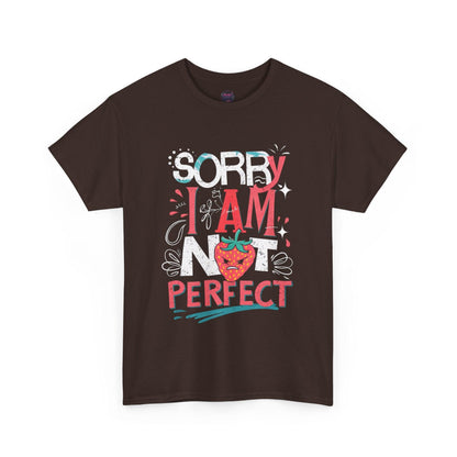 Sorry I Am Not Perfect T-shirt - Embrace Imperfection - SosirrealByDesign