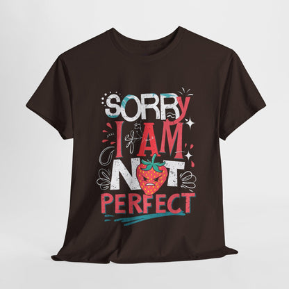Sorry I Am Not Perfect T-shirt - Embrace Imperfection - SosirrealByDesign