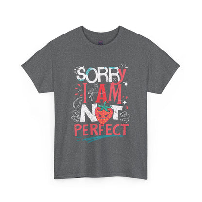 Sorry I Am Not Perfect T-shirt - Embrace Imperfection - SosirrealByDesign