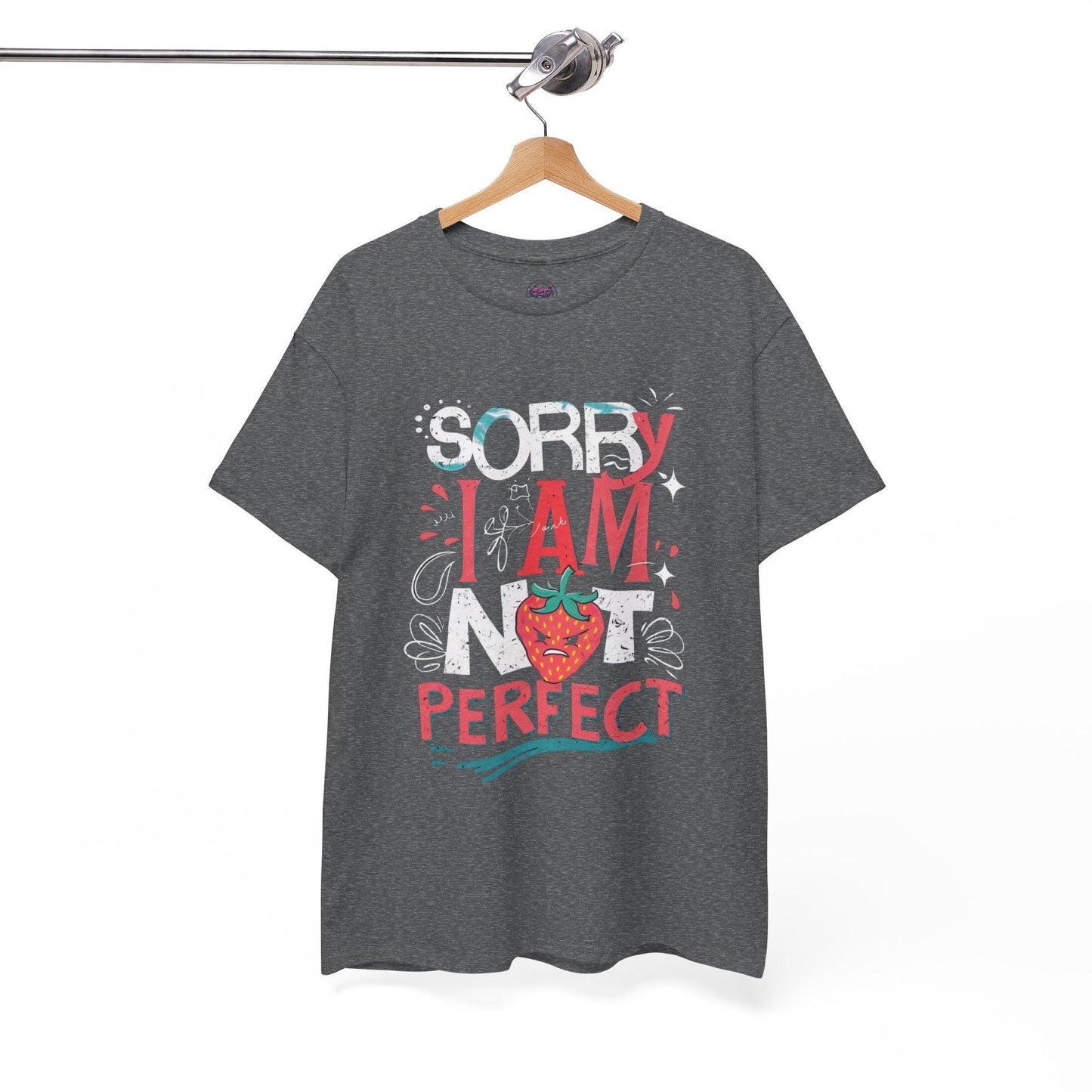 Sorry I Am Not Perfect T-shirt - Embrace Imperfection - SosirrealByDesign