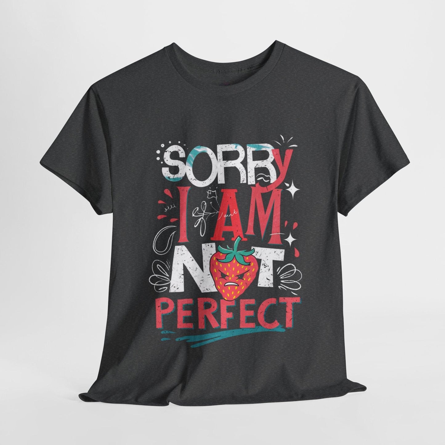 Sorry I Am Not Perfect T-shirt - Embrace Imperfection - SosirrealByDesign