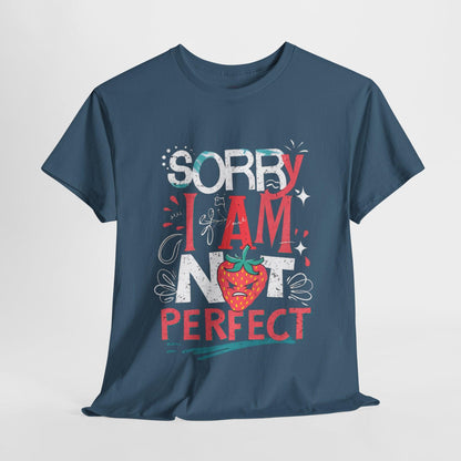 Sorry I Am Not Perfect T-shirt - Embrace Imperfection - SosirrealByDesign