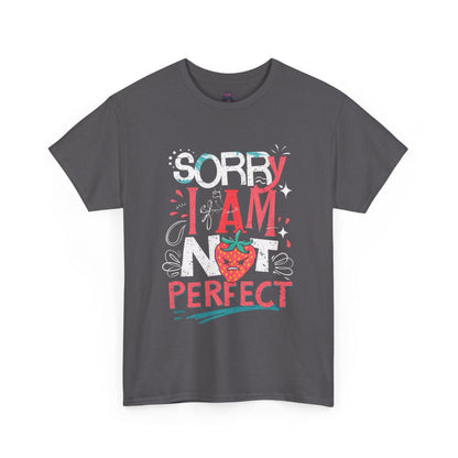 Sorry I Am Not Perfect T-shirt - Embrace Imperfection - SosirrealByDesign