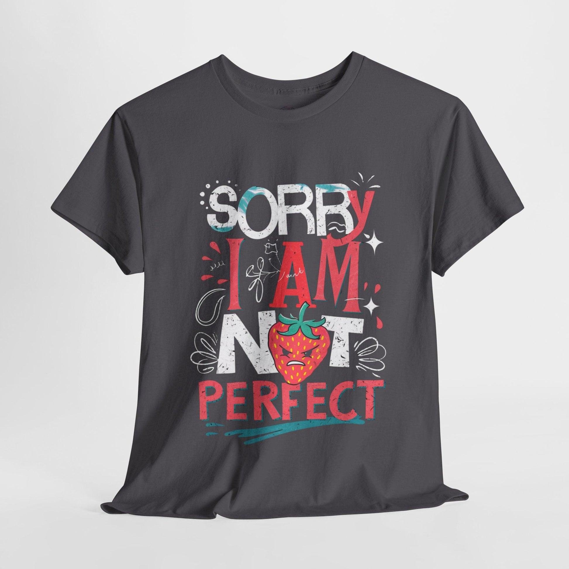 Sorry I Am Not Perfect T-shirt - Embrace Imperfection - SosirrealByDesign