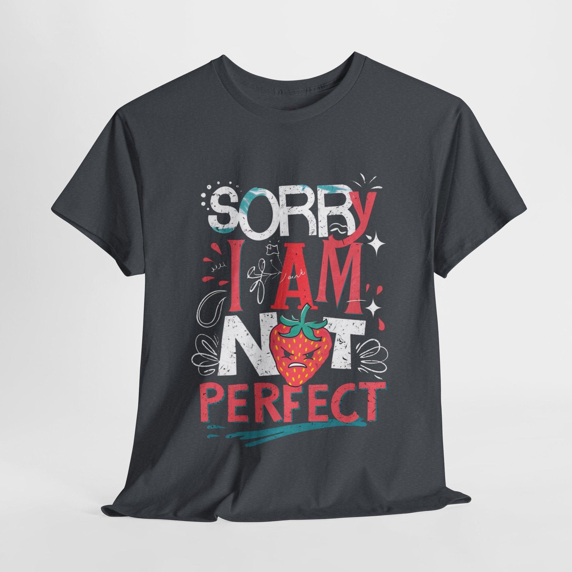 Sorry I Am Not Perfect T-shirt - Embrace Imperfection - SosirrealByDesign