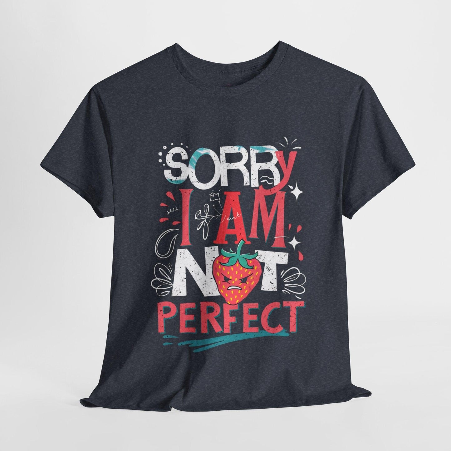Sorry I Am Not Perfect T-shirt - Embrace Imperfection - SosirrealByDesign