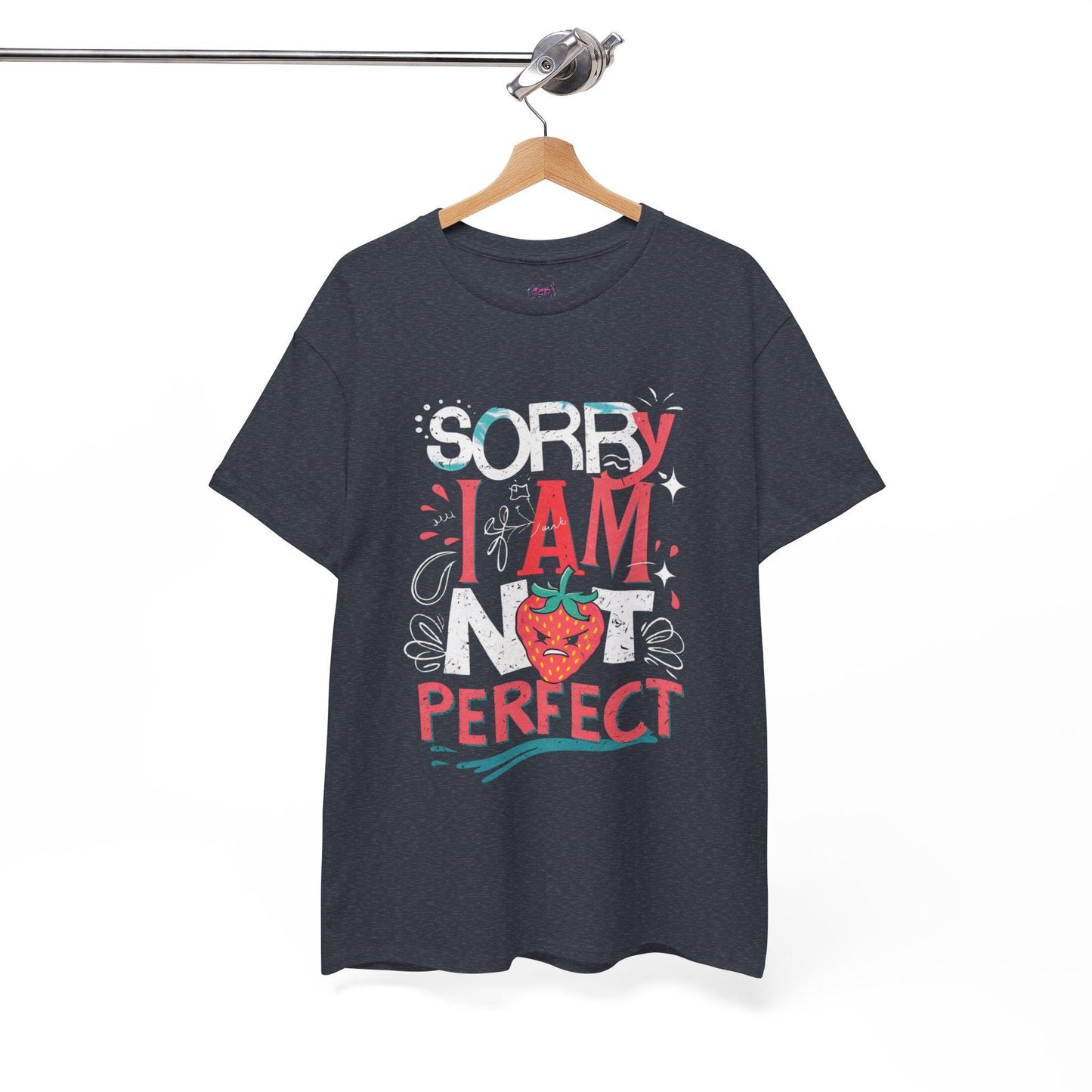 Sorry I Am Not Perfect T-shirt - Embrace Imperfection - SosirrealByDesign