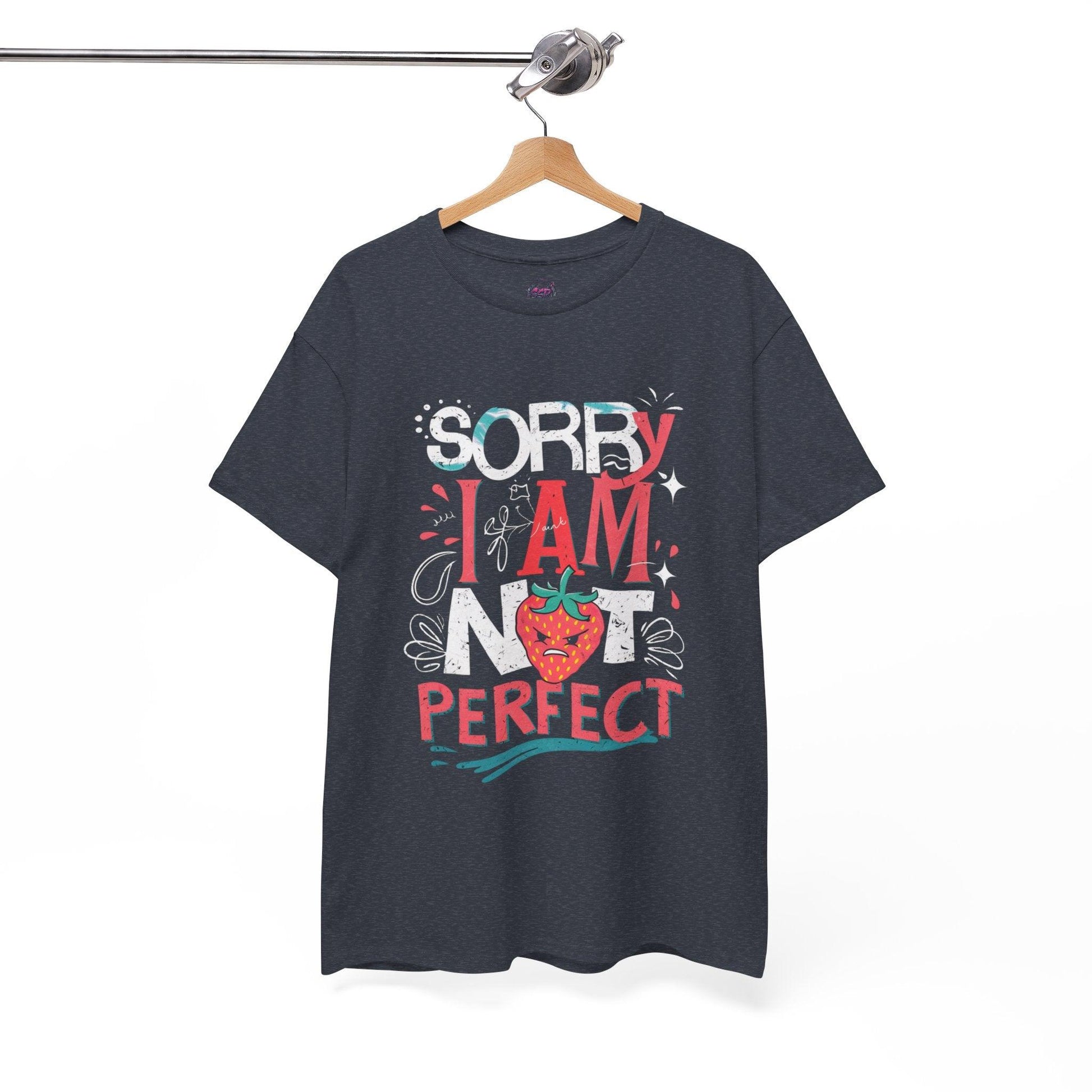 Sorry I Am Not Perfect T-shirt - Embrace Imperfection - SosirrealByDesign