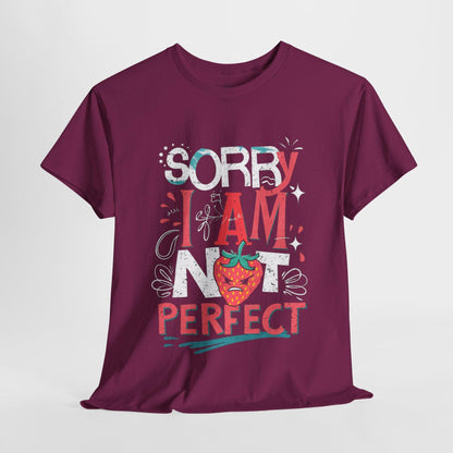 Sorry I Am Not Perfect T-shirt - Embrace Imperfection - SosirrealByDesign