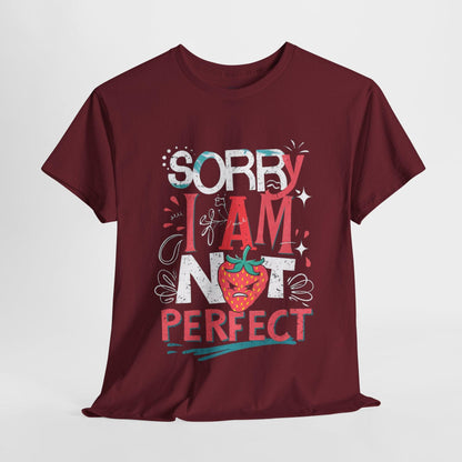 Sorry I Am Not Perfect T-shirt - Embrace Imperfection - SosirrealByDesign